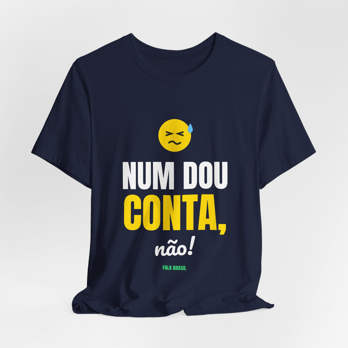Camiseta — Num dou conta, não