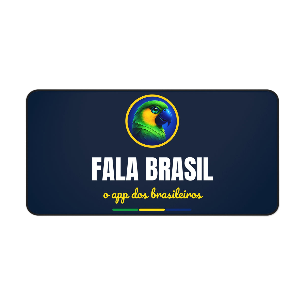 Desk Mat (Tapete de Mesa) Fala Brasil — O App dos Brasileiros