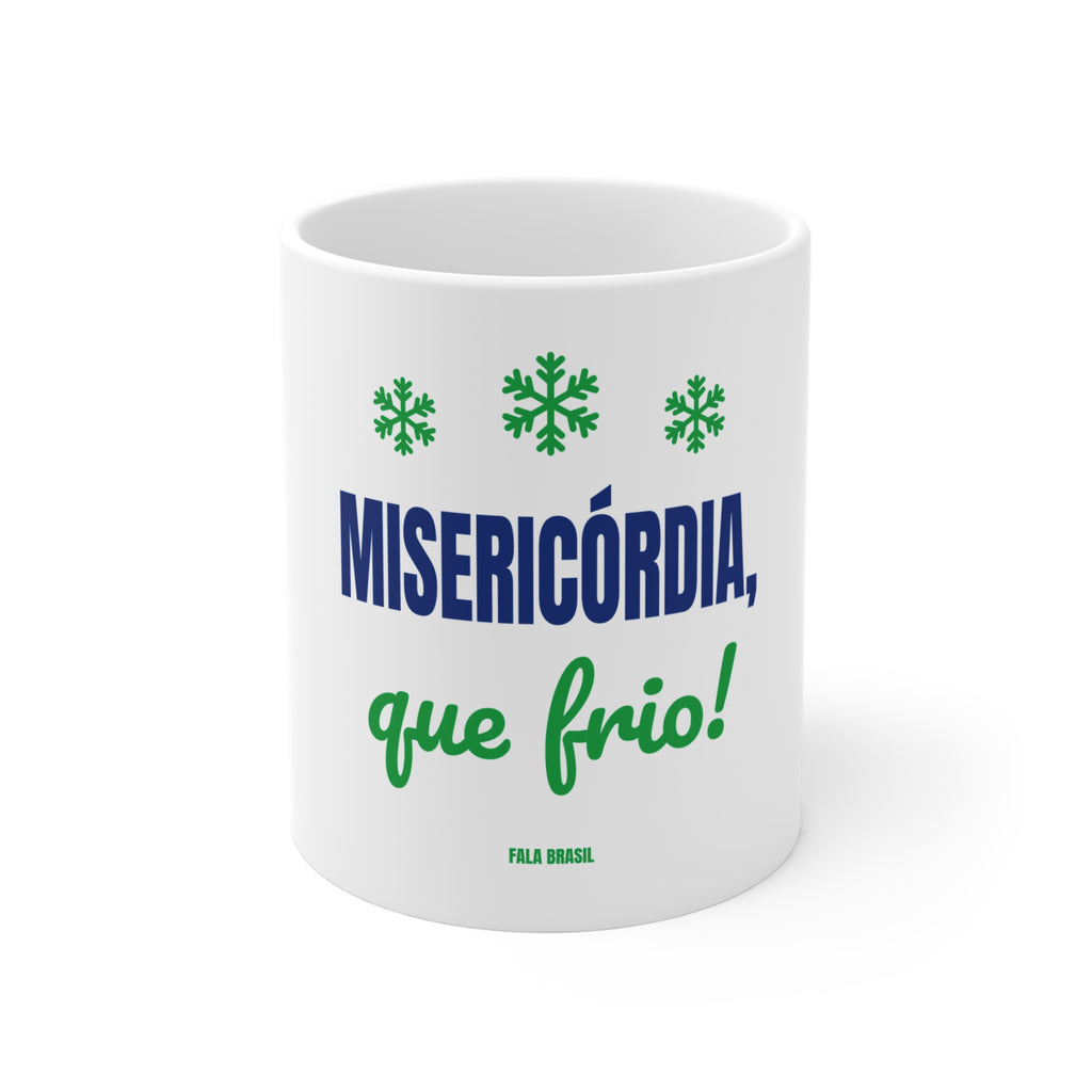 Caneca — Misericórdia, que frio!