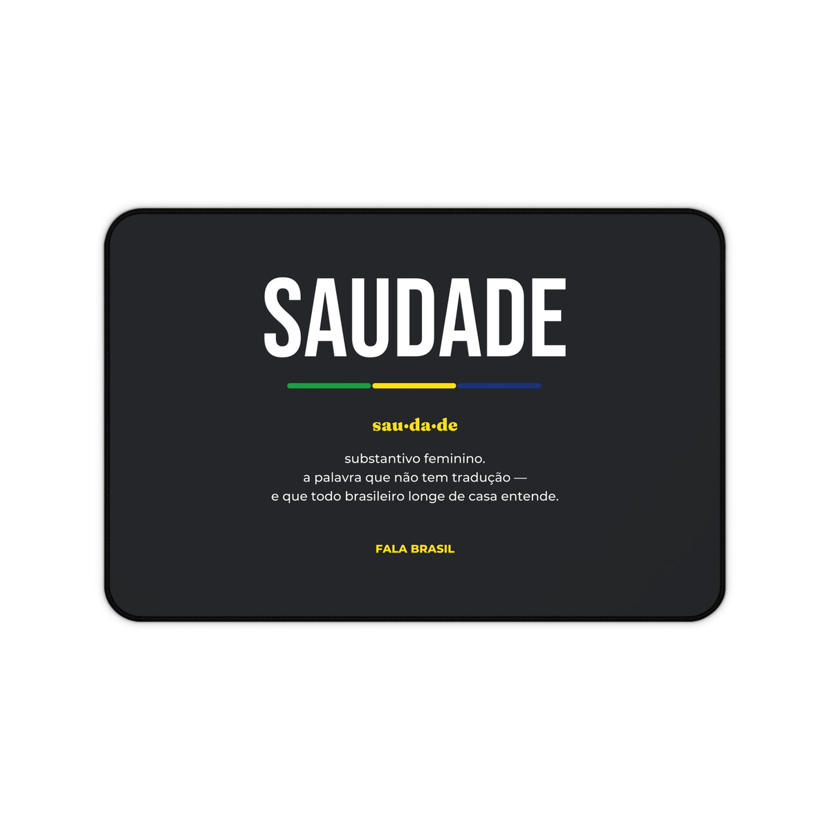 Desk Mat (Tapete de Mesa) Saudade