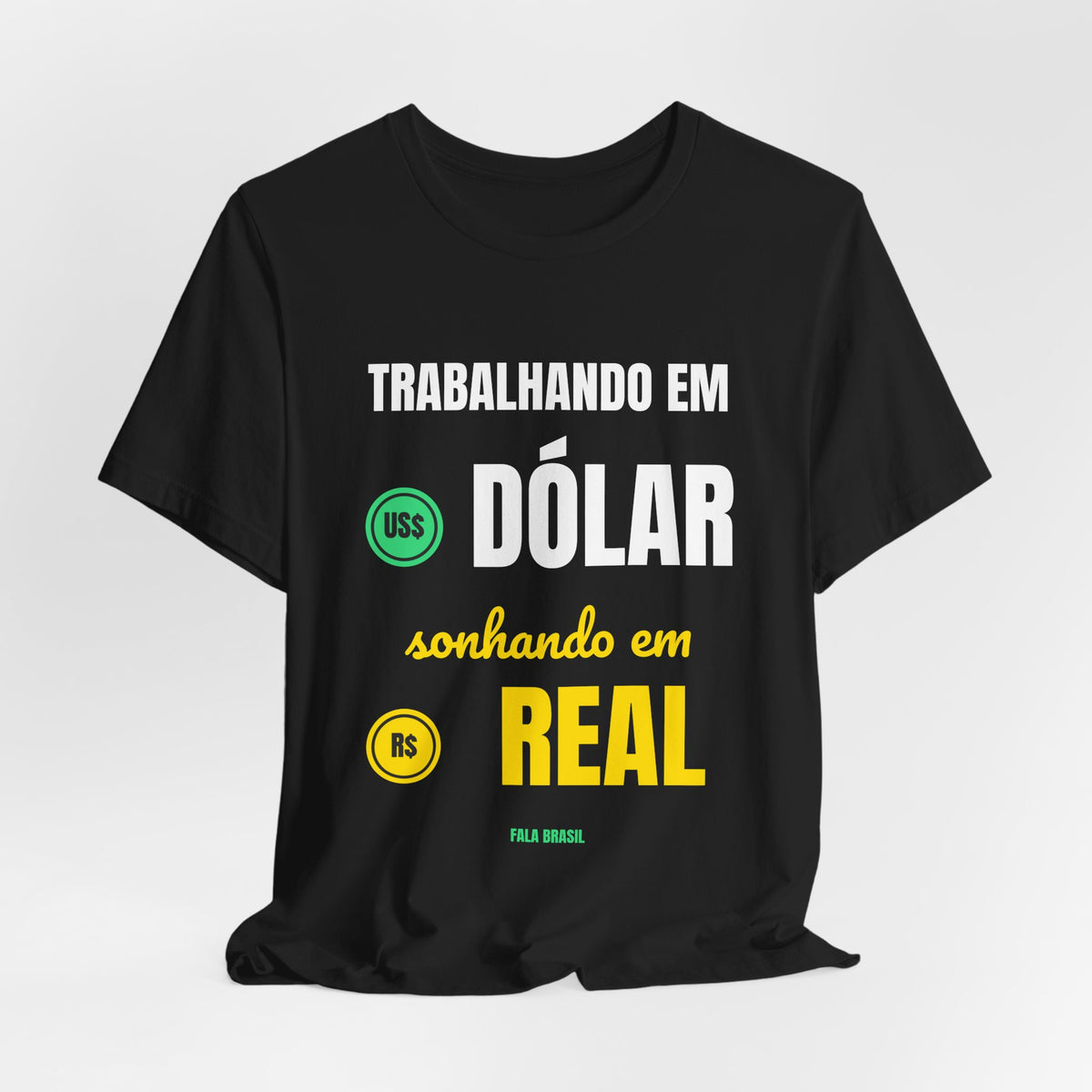 Camiseta — Trabalhando em dólar, sonhando em real