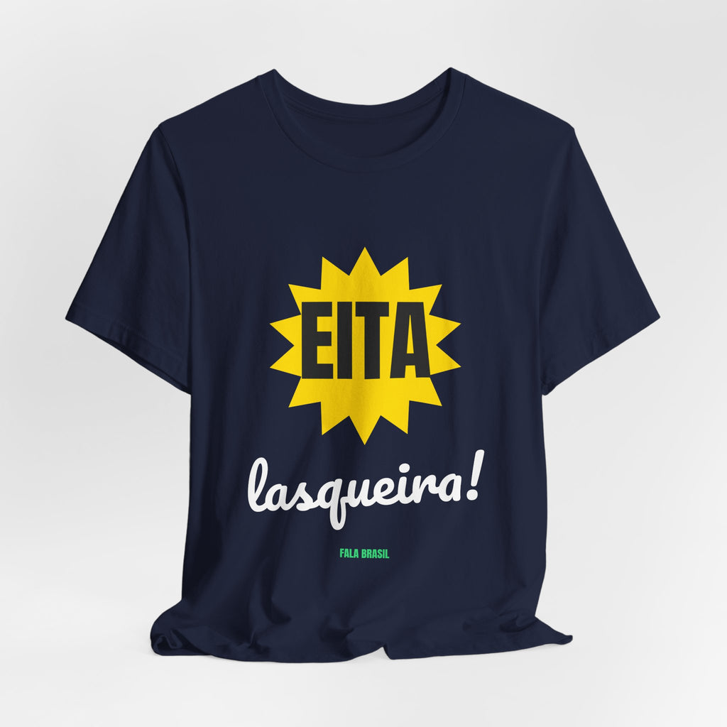 Camiseta — Eita lasqueira!