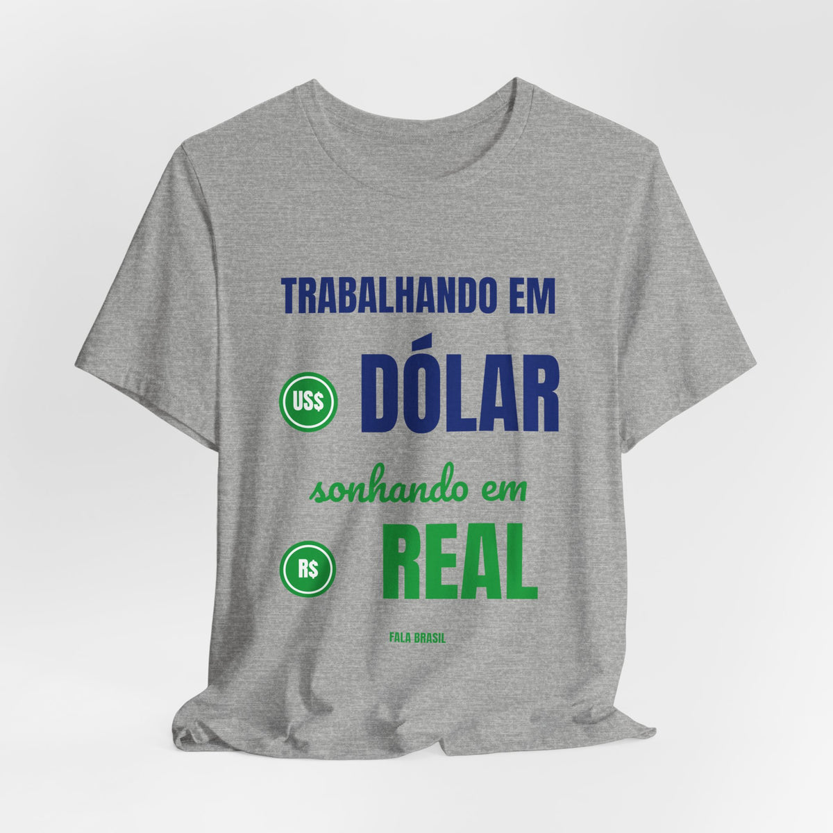 Camiseta — Trabalhando em dólar, sonhando em real