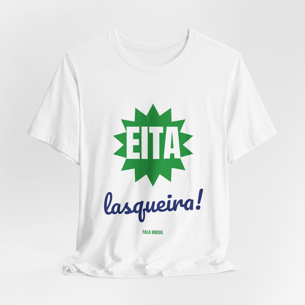 Camiseta — Eita lasqueira!