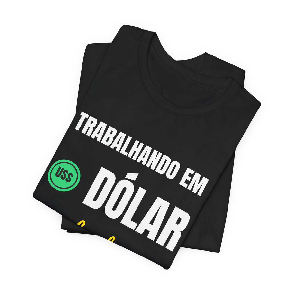 Camiseta — Trabalhando em dólar, sonhando em real