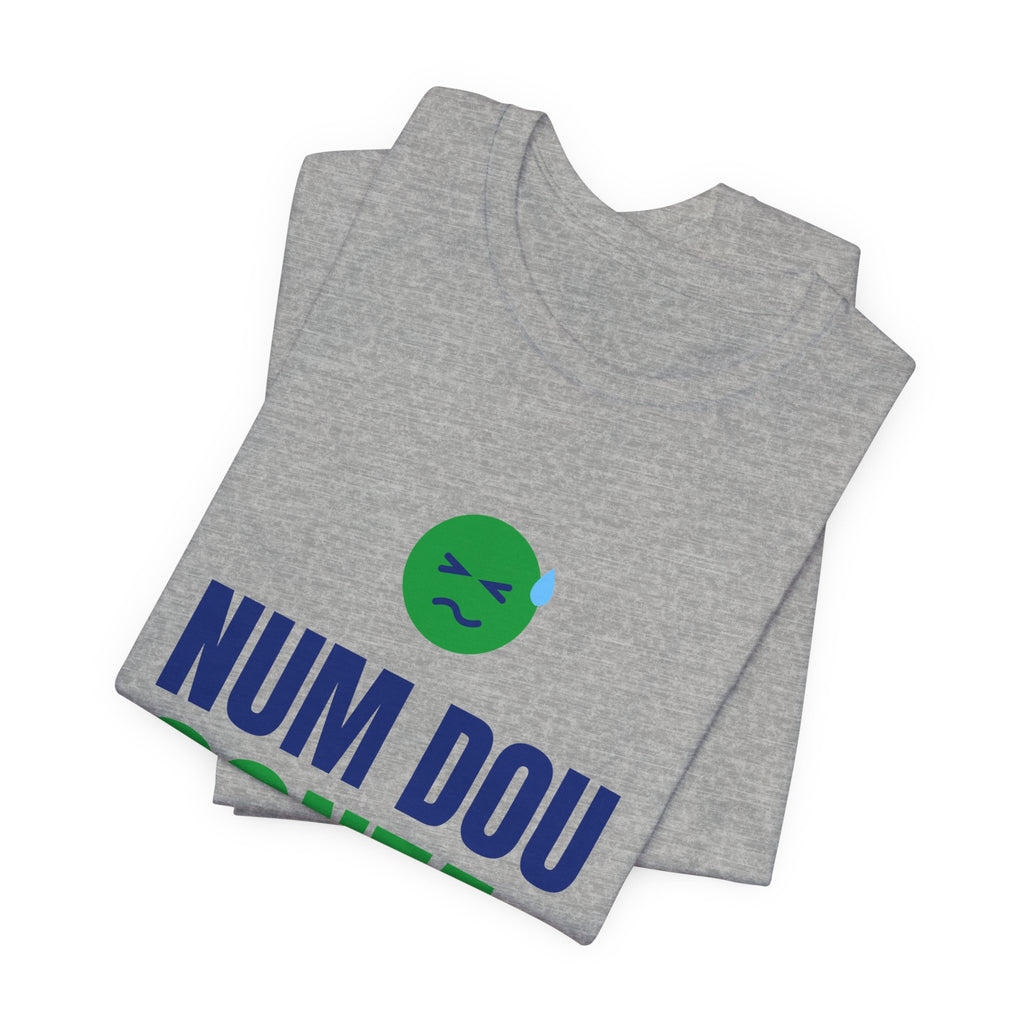 Camiseta — Num dou conta, não