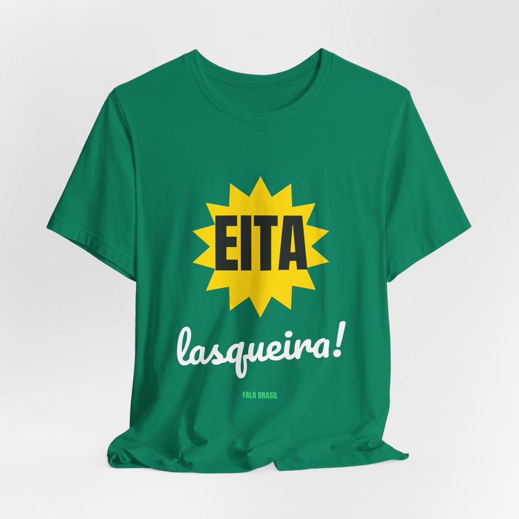 Camiseta — Eita lasqueira!