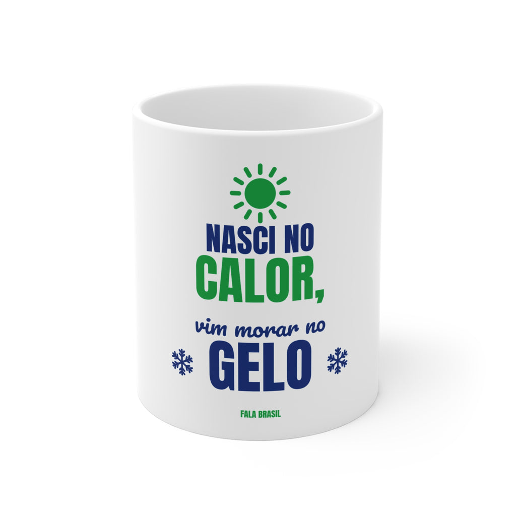 Caneca — Nasci no calor, vim morar no gelo