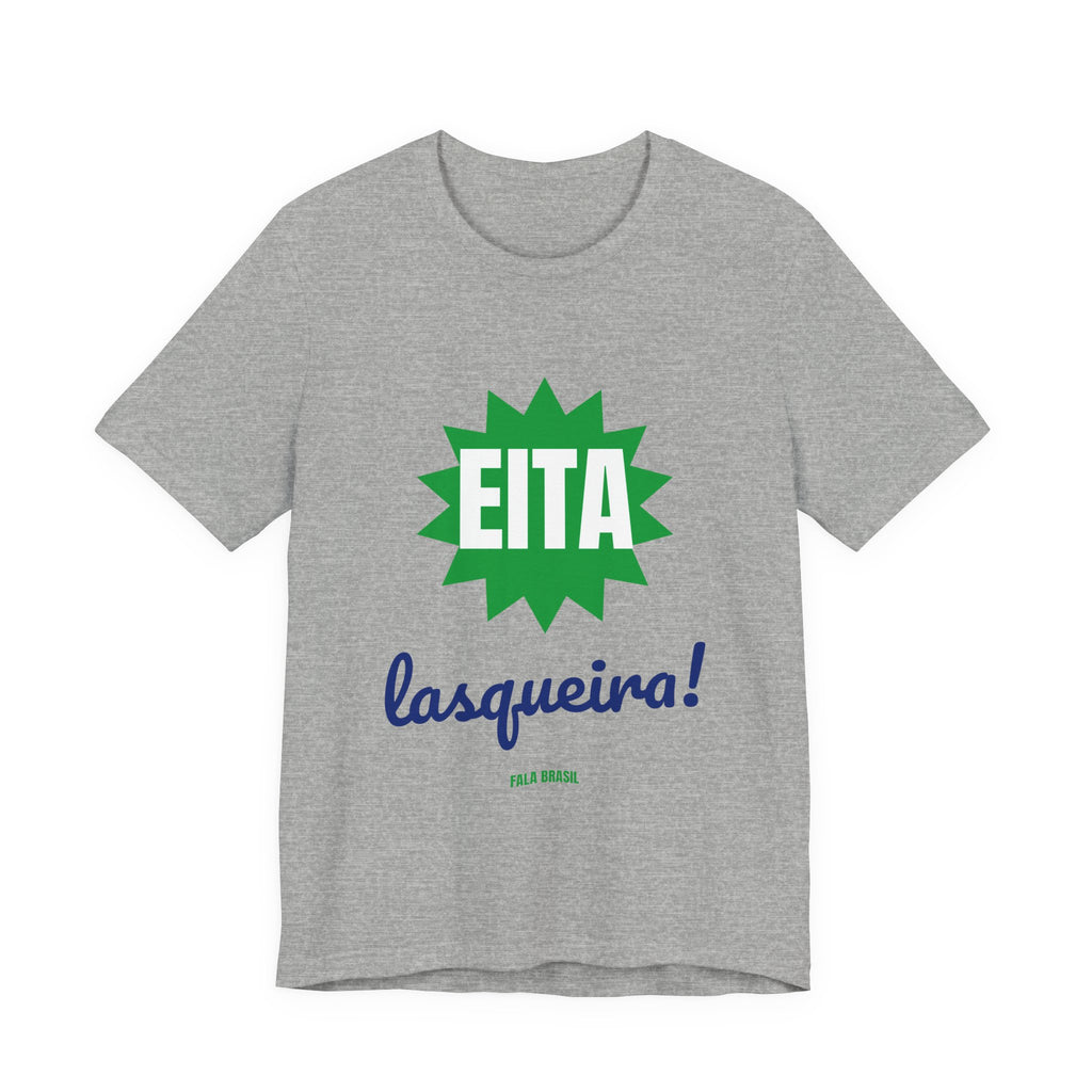 Camiseta — Eita lasqueira!