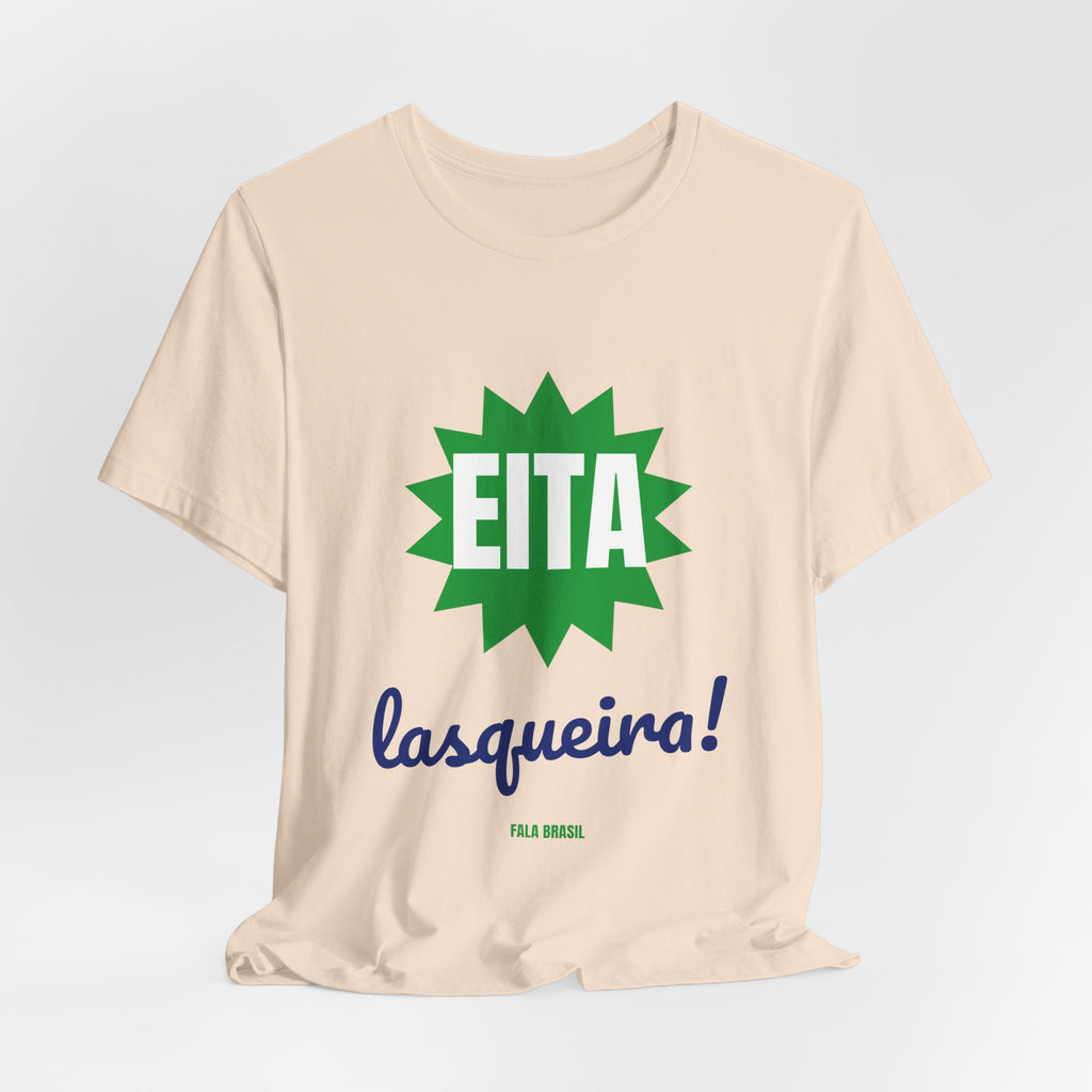 Camiseta — Eita lasqueira!