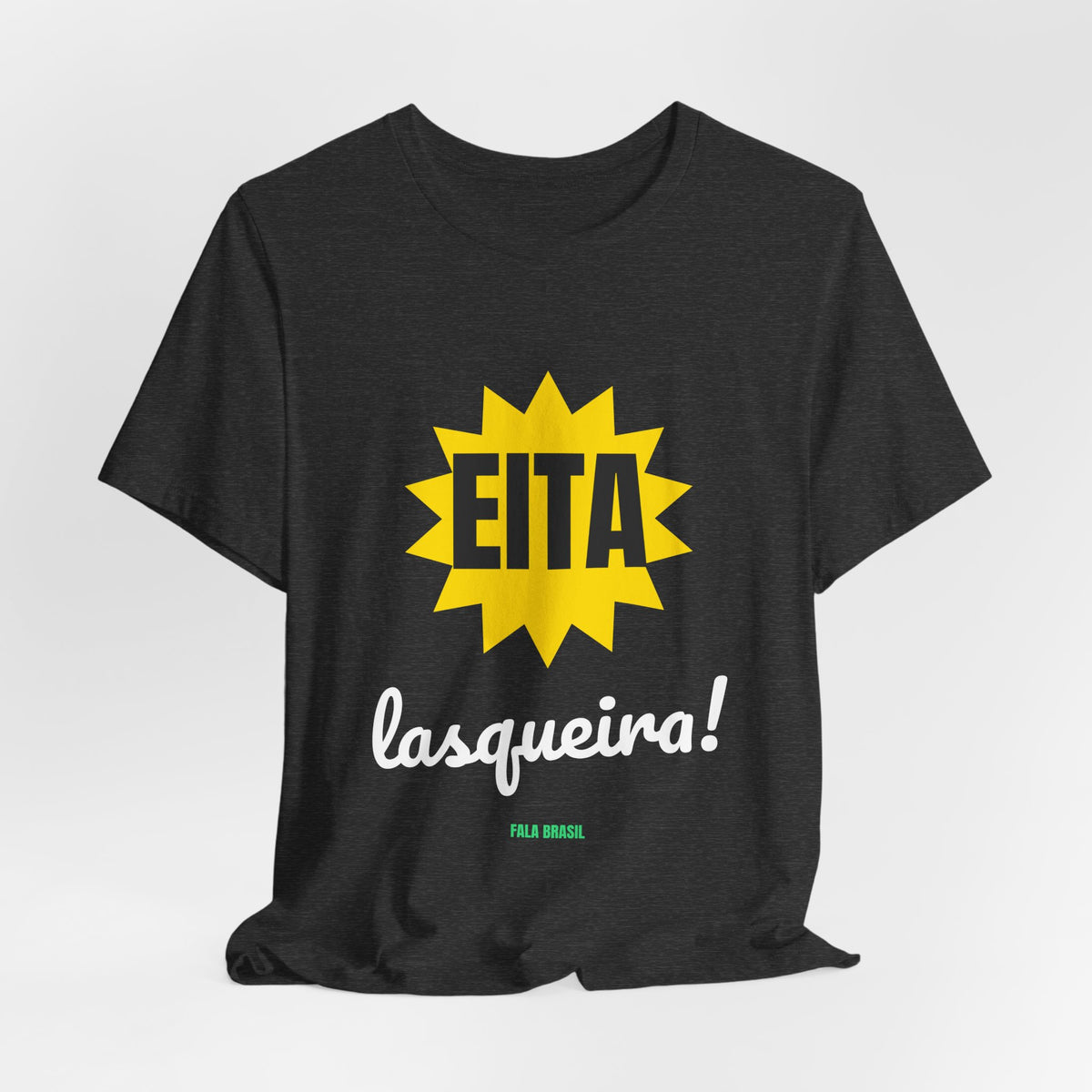 Camiseta — Eita lasqueira!