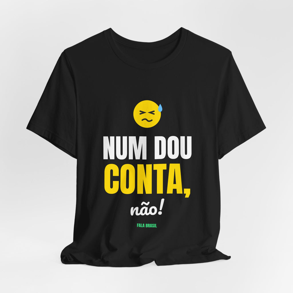 Camiseta — Num dou conta, não