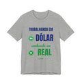 Camiseta — Trabalhando em dólar, sonhando em real