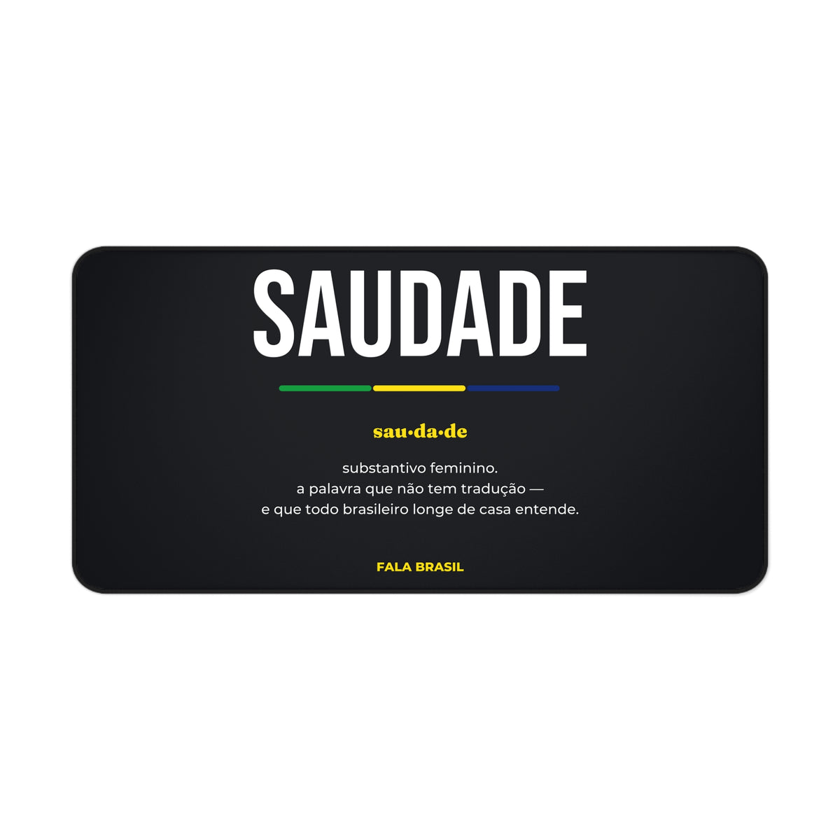 Desk Mat (Tapete de Mesa) Saudade