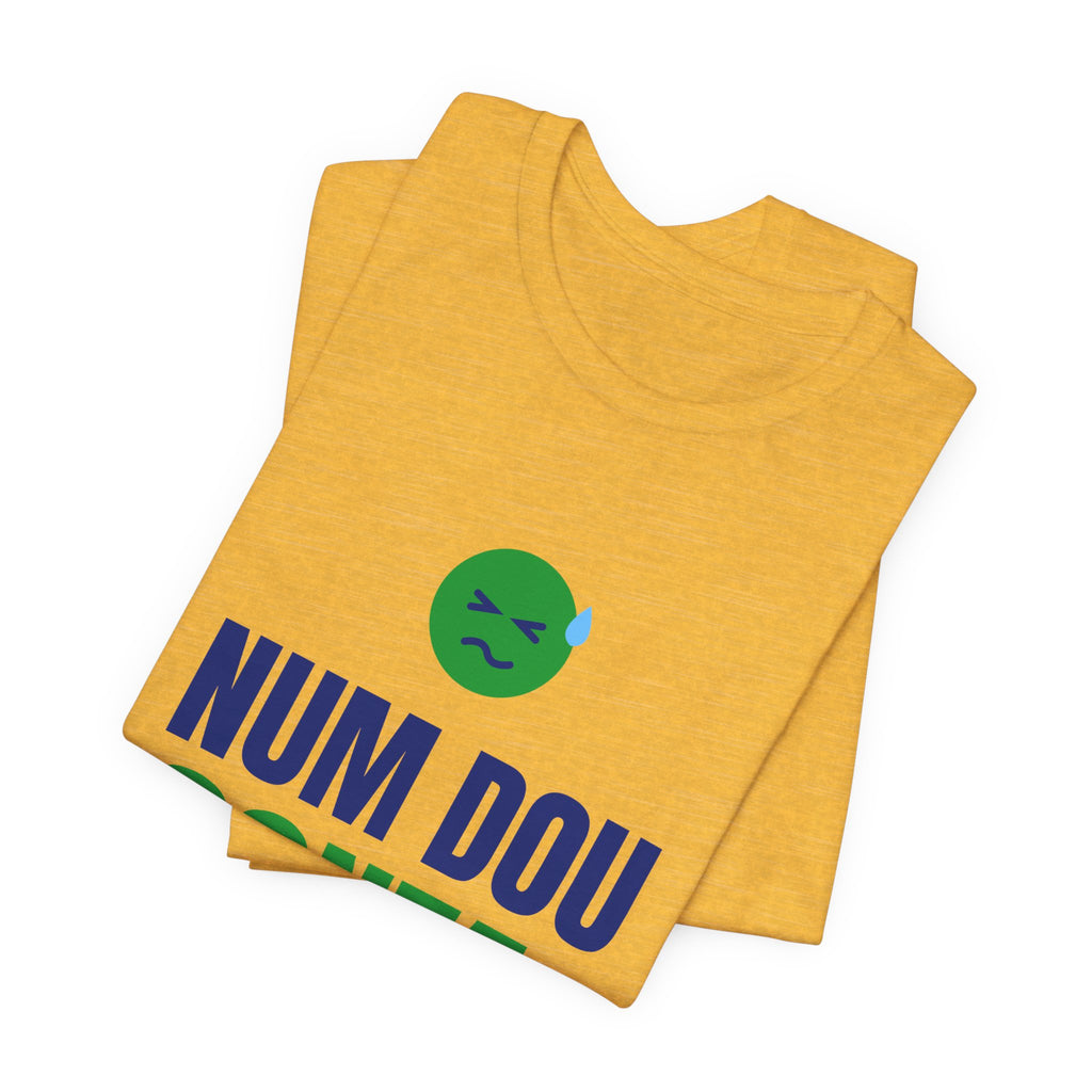 Camiseta — Num dou conta, não