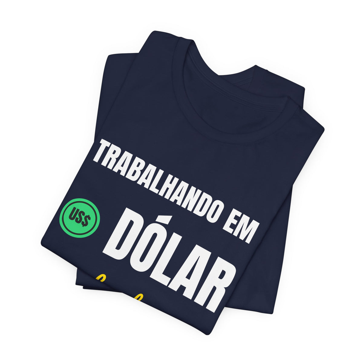 Camiseta — Trabalhando em dólar, sonhando em real