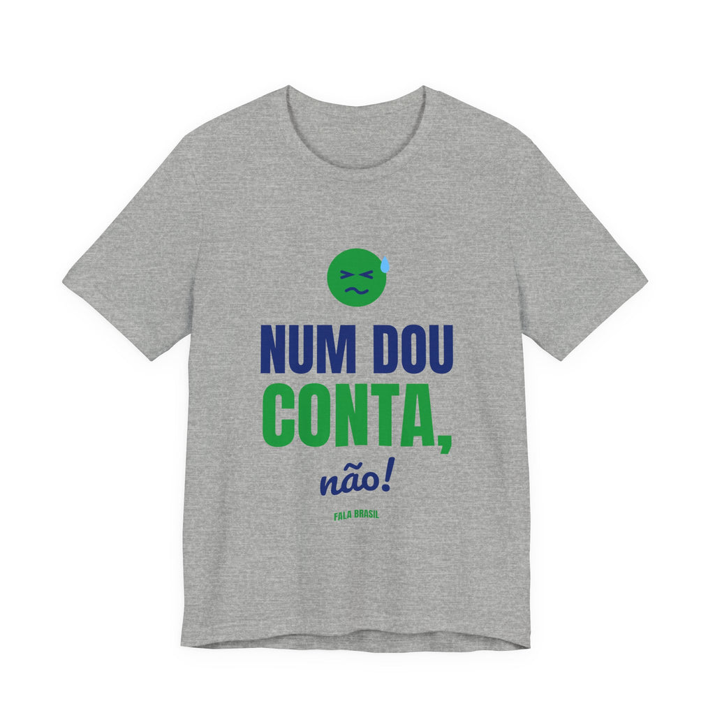 Camiseta — Num dou conta, não