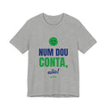 Camiseta — Num dou conta, não