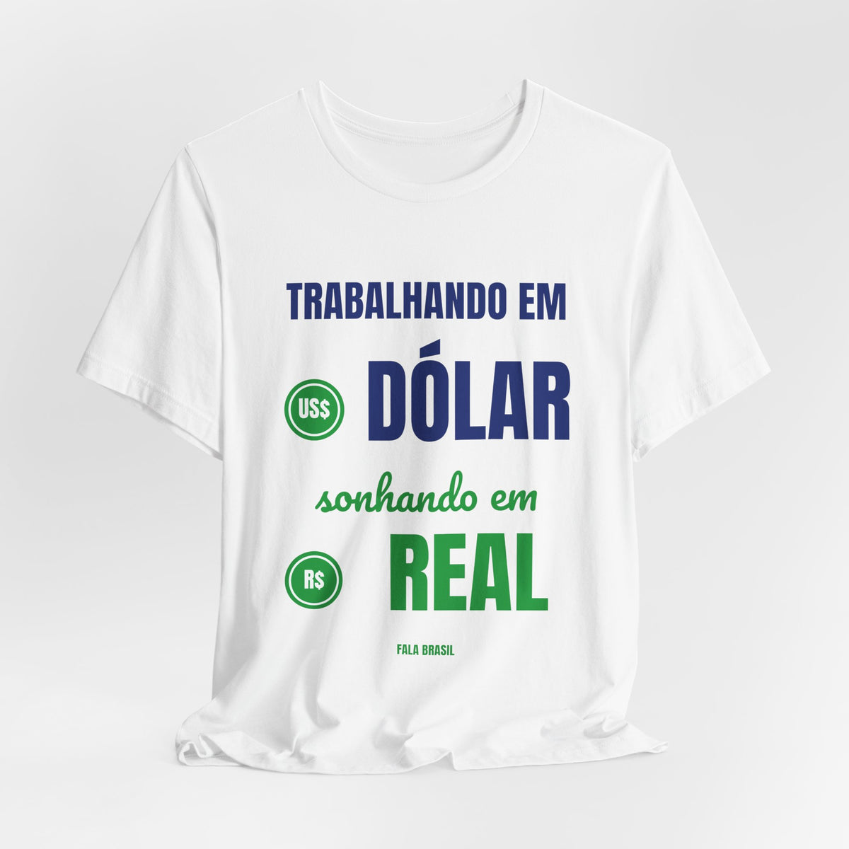 Camiseta — Trabalhando em dólar, sonhando em real
