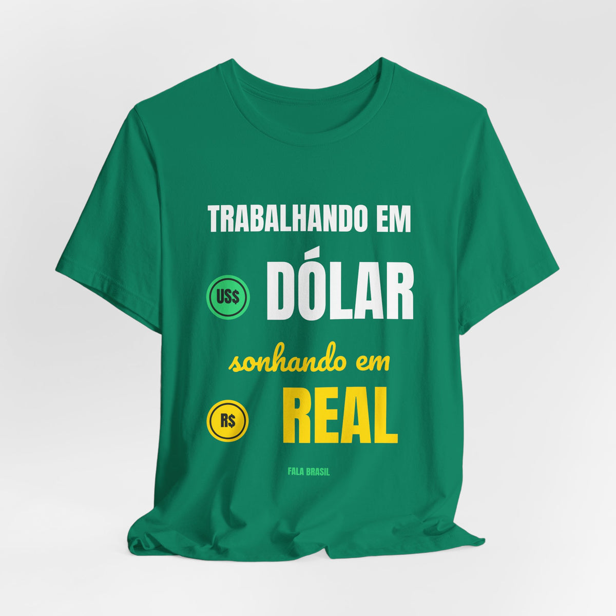 Camiseta — Trabalhando em dólar, sonhando em real