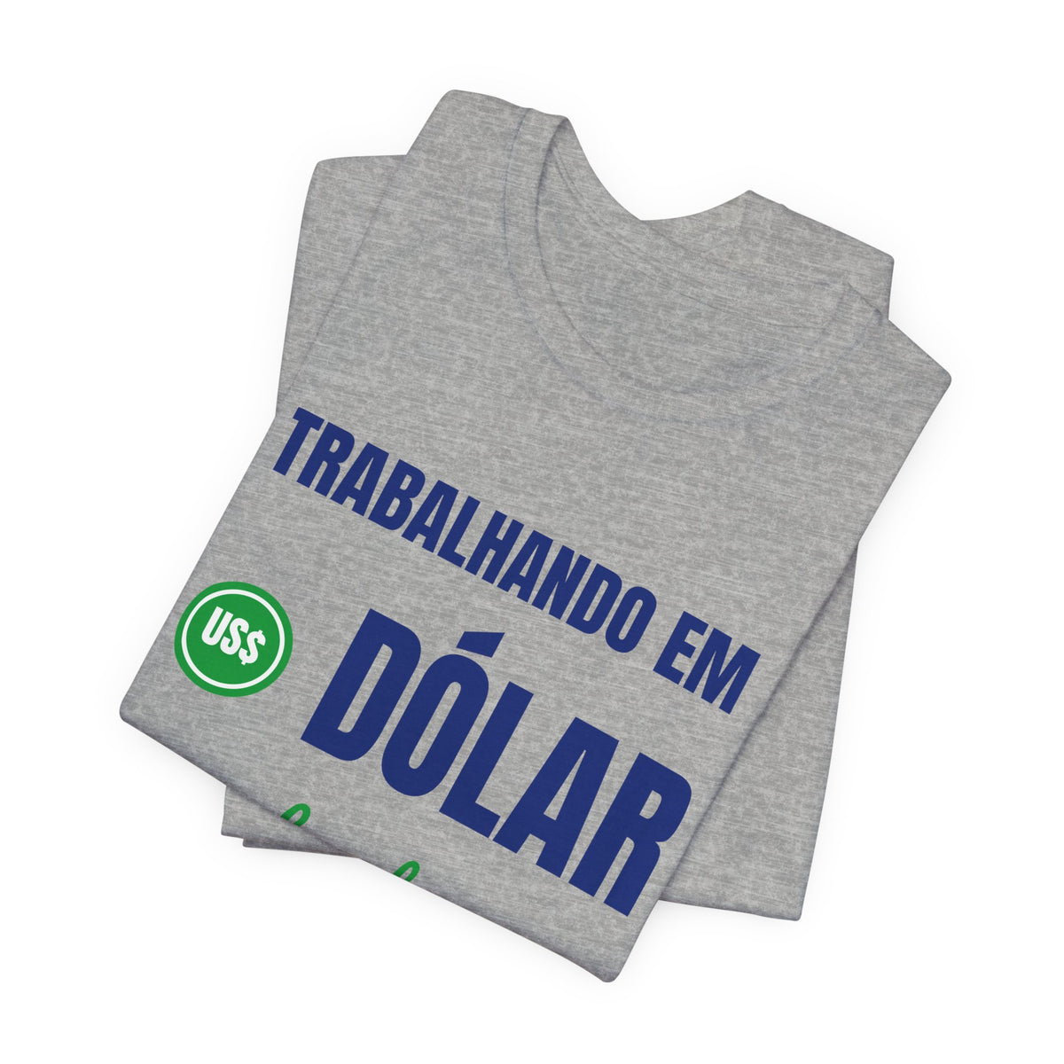 Camiseta — Trabalhando em dólar, sonhando em real