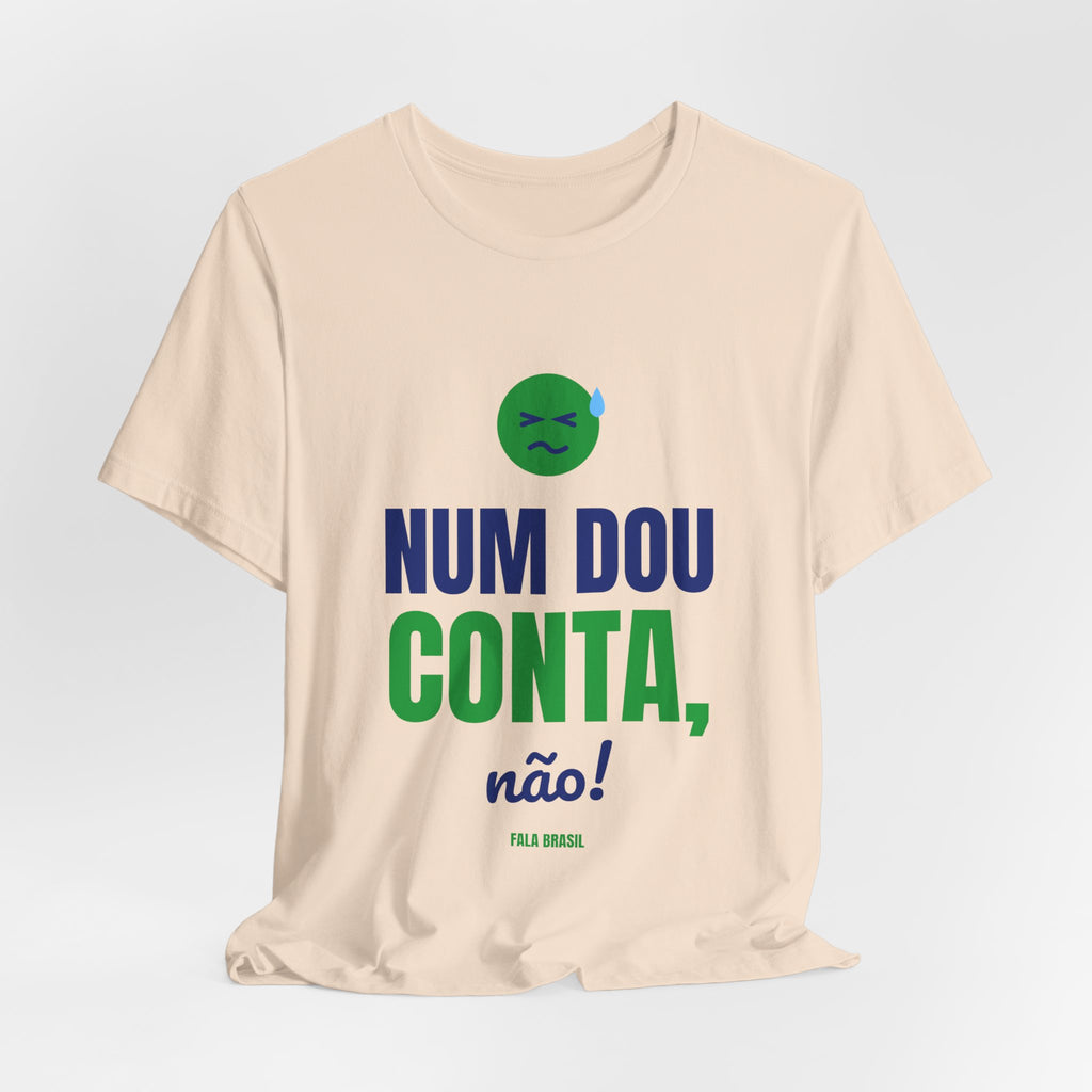 Camiseta — Num dou conta, não