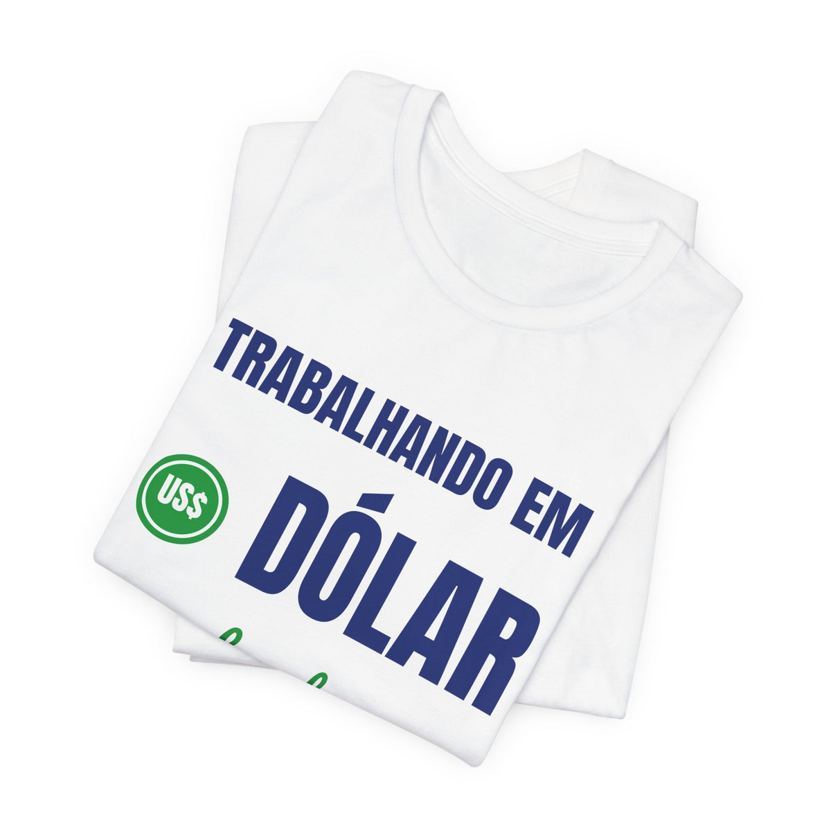 Camiseta — Trabalhando em dólar, sonhando em real
