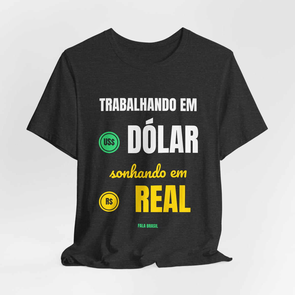 Camiseta — Trabalhando em dólar, sonhando em real