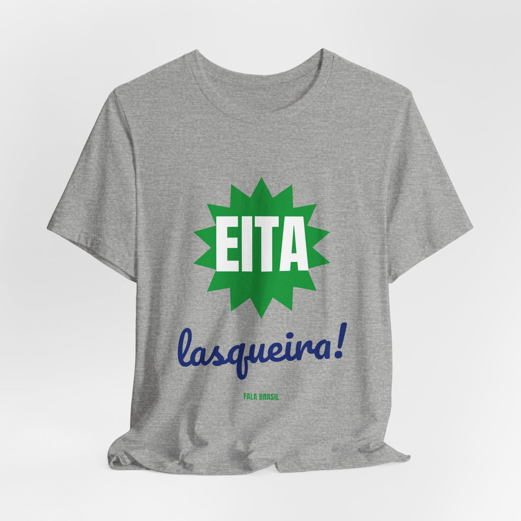 Camiseta — Eita lasqueira!